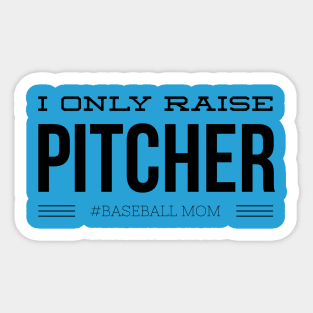 I Only Raise Pitcher #baseball Mom Sticker